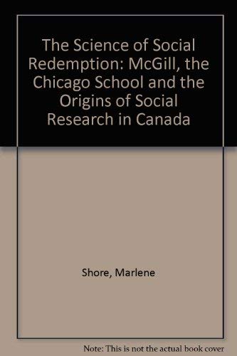 The Science of Social Redemption: McGill, the Chicago School, and the Origins of Social Research ...