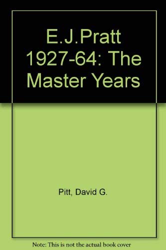 E.J. Pratt, The Master Years, 1927-1964