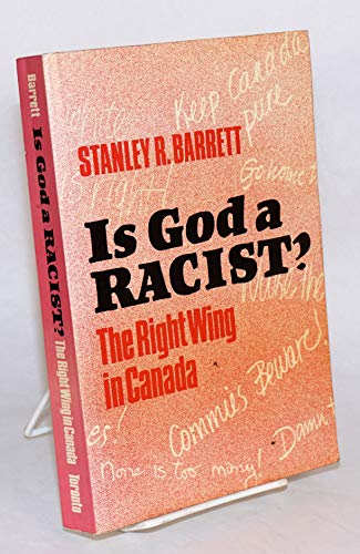 Is God a Racist? the Right Wing in Canada (9780802057587) by Barrett, Stanley R.