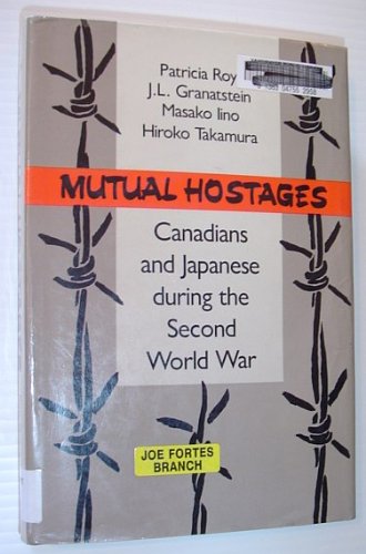 Beispielbild fr Mutual Hostages : Canadian and Japanese During the Second World War zum Verkauf von Better World Books