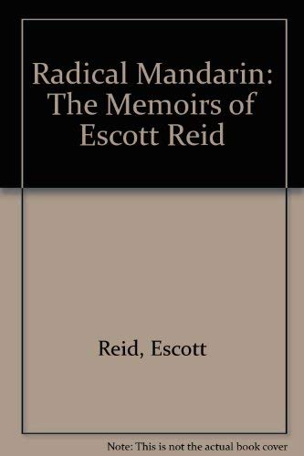 Stock image for Radical Mandarin: The Memoirs of Escott Reid for sale by John Stoodley