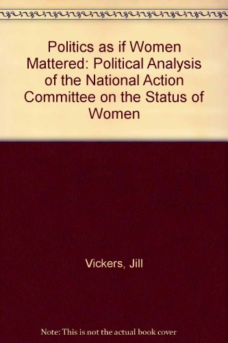 9780802058508: Politics as if Women Mattered: Political Analysis of the National Action Committee on the Status of Women