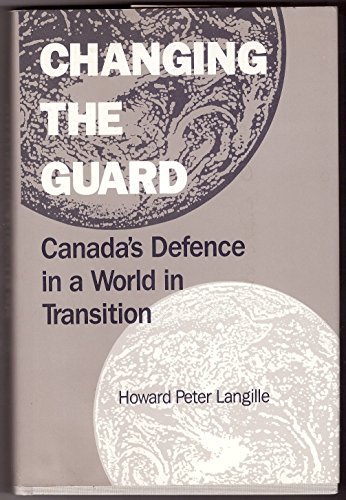 Stock image for Changing the Guard : Canada's Defence in a World in Transition for sale by Better World Books: West