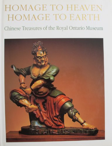 Imagen de archivo de Homage to Heaven, Homage to Earth: Chinese Treasures of the Royal Ontario Museum a la venta por Books of the Smoky Mountains