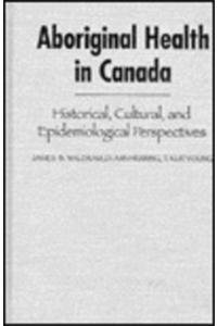 Imagen de archivo de Aboriginal Health in Canada : Historical, Cultural and Epidemiological Perspectives a la venta por Better World Books: West