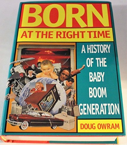 Imagen de archivo de Born at the Right Time: A History of the Baby Boom Generation a la venta por Books of the Smoky Mountains