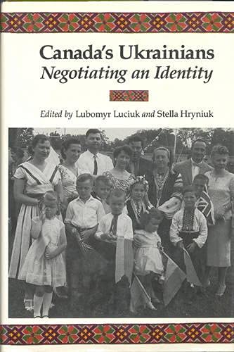 Canada's Ukrainians: Negotiating an Identity - Lubomyr Luciuk; Stella Hryniuk (eds.)