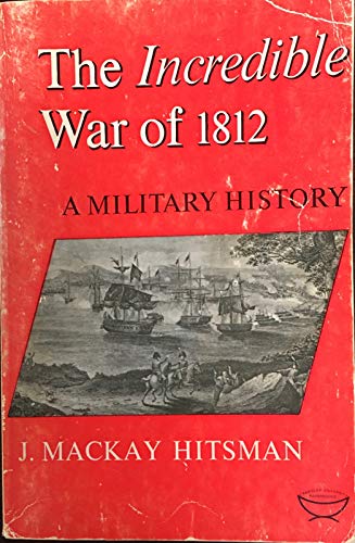 Imagen de archivo de The Incredible War of 1812: A Military History a la venta por Nelsons Books