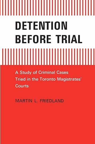 9780802061041: Detention Before Trial: A Study of Criminal Cases Tried in the Toronto Magistrates Courts