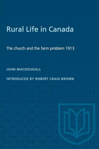 9780802061454: Rural Life in Canada: The Church and the Farm Problem, 1913