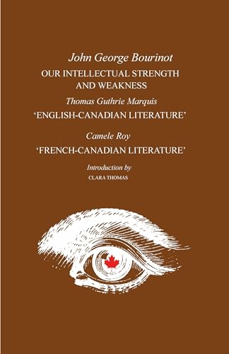 Imagen de archivo de Our Intellectual Strength and Weakness; English-Canadian Literature; French-Canadian Literature a la venta por Better World Books: West