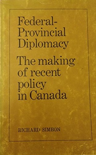 Beispielbild fr Federal-Provincial Diplomacy: The Making of Recent Policy in Canada zum Verkauf von Wonder Book