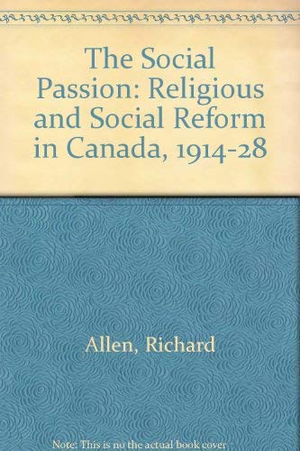 Beispielbild fr The Social Passion : Religion and Social Reform in Canada, 1914-1928 zum Verkauf von Better World Books