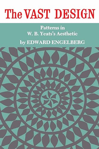 Imagen de archivo de The Vast Design: Patterns in W.B. Yeats's Aesthetic (Canadian University Paperbooks) a la venta por SecondSale