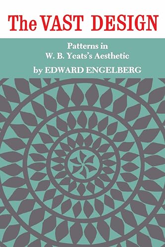 Stock image for The Vast Design: Patterns in W.B. Yeats's Aesthetic (Canadian University Paperbooks) for sale by SecondSale