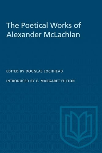 9780802062352: The Poetical Works of Alexander McLachlan (Heritage)