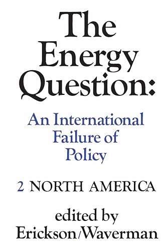 The Energy Question: An International Failure of Policy (Volume 2, North America)
