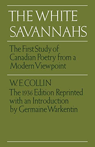 Beispielbild fr The White Savannahs: The First Study of Canadian Poetry from a Modern Viewpoint zum Verkauf von B-Line Books