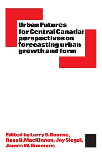 Imagen de archivo de Urban Futures for Central Canada: Perspectives on Forecasting Urban Growth and Form (Heritage) a la venta por Lucky's Textbooks