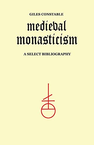 Medieval Monasticism. A Select Bibliography [TORONTO MEDIEVAL BIBLIOGRAPHIES, 6]