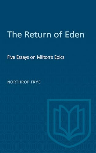 The Return of Eden: Five Essays on Milton's Epics (Heritage) (9780802062819) by Frye, Northrop