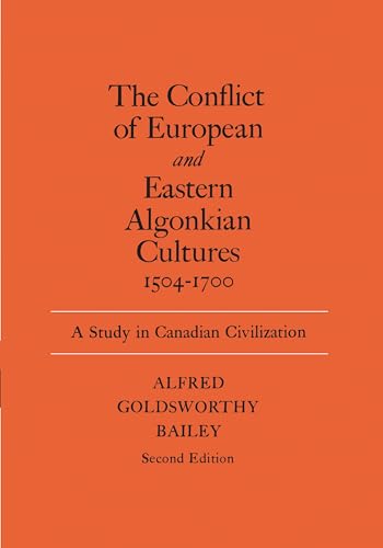 Beispielbild fr Conflict of European and Eastern Algonkian Cultures, 1504-1700; A Study in Canadian Civilization zum Verkauf von BISON BOOKS - ABAC/ILAB