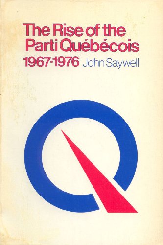 Stock image for The Rise of Parti Quebecois 1967-1976 for sale by Better World Books: West