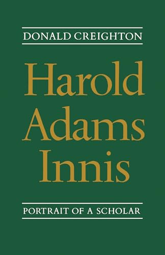 Beispielbild fr Harold Adams Innis: Portrait of a Scholar (Canadian university paperbacks ; 202) zum Verkauf von Ergodebooks