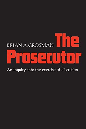 9780802063410: The Prosecutor: An Inquiry into the Exercise of Discretion (Heritage)