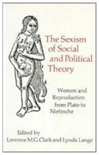 Beispielbild fr The Sexism of Social and Political Theory : Women and Reproduction from Plato to Nietzsche zum Verkauf von Better World Books