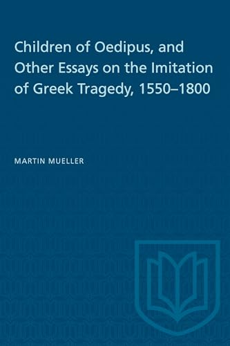 Children of Oedipus, and Other Essays on the Imitation of Greek Tragedy, 1550-1800