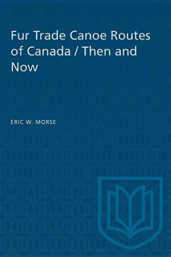 Beispielbild fr Fur Trade Canoe Routes of Canada: Then and Now zum Verkauf von Ashcrest Books