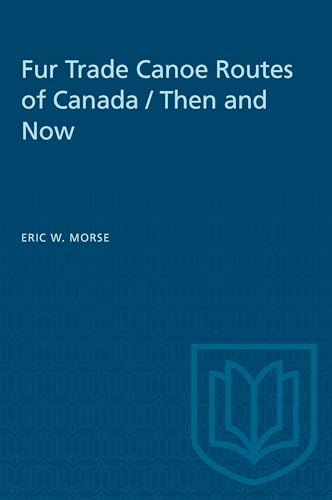 9780802063847: Fur Trade Canoe Routes of Canada: Then and Now
