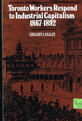 9780802063939: Toronto workers respond to industrial capitalism, 1867-1892