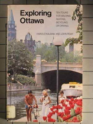 Exploring Ottawa: An Architectural Guide to the Nation's Capital (9780802063953) by Kalman, Harold; Roaf, John