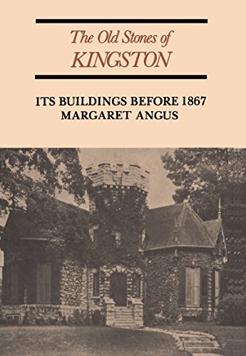 Beispielbild fr The Old Stones of Kingston : Its Buildings Before 1867 zum Verkauf von Better World Books