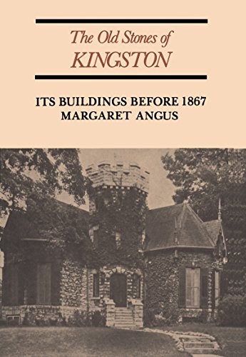 Imagen de archivo de The Old Stones of Kingston : Its Buildings Before 1867 a la venta por Better World Books