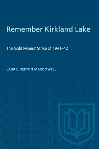 Stock image for Remember Kirkland Lake: The Gold Miners' Strike of 1941-42 for sale by Quickhatch Books