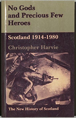 9780802064622: No Gods and Precious Few Heroes: Scotland, 1914-1980 [Paperback] by Harvie, C.
