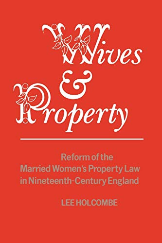 Beispielbild fr Wives & Property : Reform of the Married Women's Property Law in Nineteenth-Century England zum Verkauf von Better World Books
