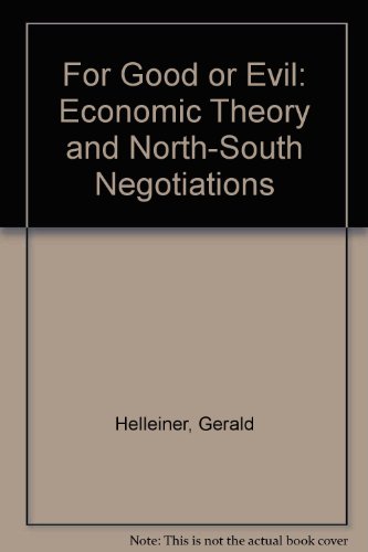 Imagen de archivo de For Good or Evil: Economic Theory and North-South Negotiations a la venta por Wonder Book