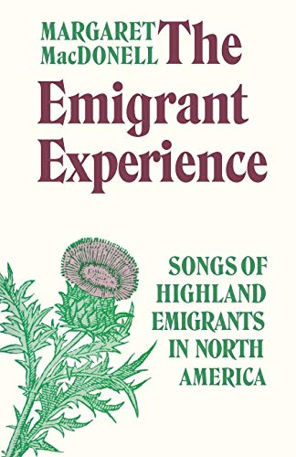 9780802064899: The Emigrant Experience: Songs of Highland Immigrants in North America: Songs of Highland Emigrants in North America