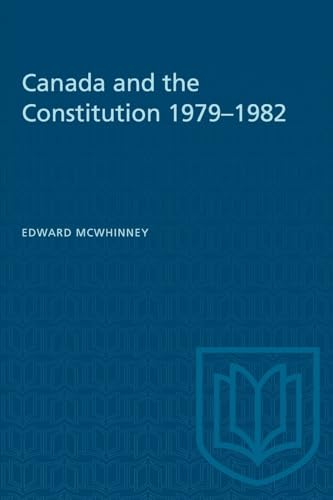 9780802065018: Canada and the Constitution 1979-1982: Patriation and the Charter of Rights (Heritage)