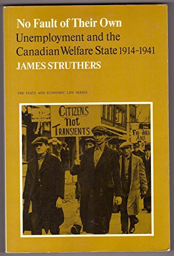 Imagen de archivo de No Fault of Their Own: Unemployment and the Canadian Welfare State, 1914-41 a la venta por Ergodebooks