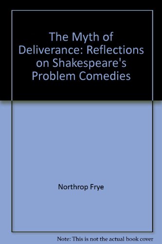Imagen de archivo de The Myth of Deliverance: Reflections on Shakespeare's Problem Comedies a la venta por Wonder Book
