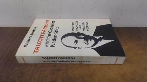 Stock image for Talcott Parsons and the Capitalist Nation State: Political Sociology As a Strategic Vocation for sale by Bingo Used Books