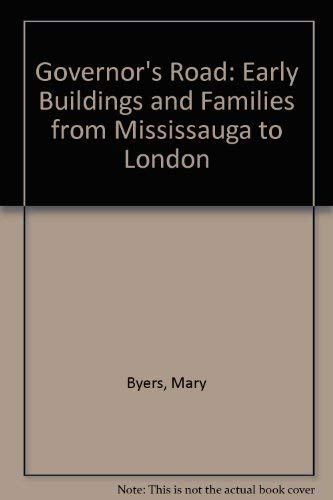Imagen de archivo de The Governor's Road: Early Buildings and Families from Mississauga to London a la venta por Quickhatch Books