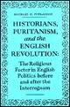 Beispielbild fr Historians, Puritanism and English Revolution : The Religious Factor in English Politics Before and after the Interregnum zum Verkauf von Better World Books Ltd