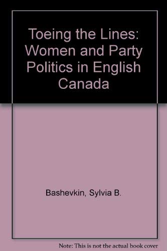 Imagen de archivo de Toeing the Lines : Women and Party Politics in English Canada a la venta por Better World Books