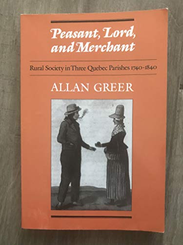 Beispielbild fr Peasant, Lord, and Merchant: Rural Society in Three Quebec Parishes 1740-1840 (Heritage) zum Verkauf von BooksRun